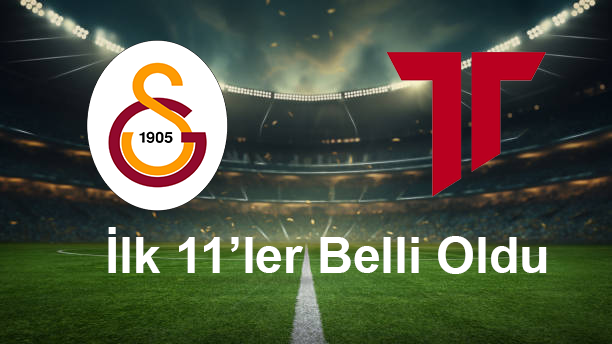 Galatasaray Trencin Karşılaşmasının İlk 11 leri Belli Oldu!